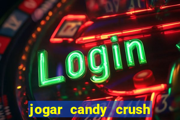 jogar candy crush saga no facebook